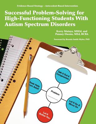 Successful Problem-Solving for High-Functioning Students With Autism Spectrum Disorders - Mataya, Kerry, and Owens, Penney