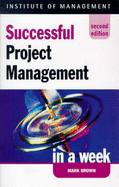 Successful Project Management in a Week