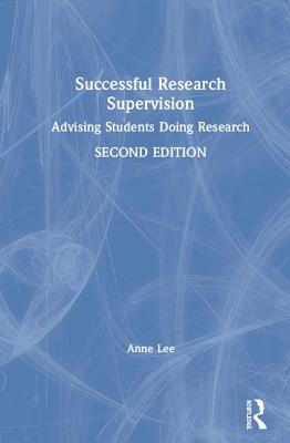 Successful Research Supervision: Advising students doing research - Lee, Anne