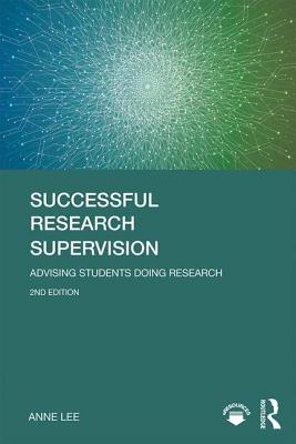 Successful Research Supervision: Advising students doing research - Lee, Anne