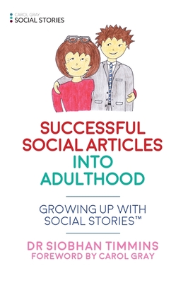 Successful Social Articles Into Adulthood: Growing Up with Social Stories(tm) - Timmins, Siobhan