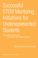 Successful STEM Mentoring Initiatives for Underrepresented Students: A Research-Based Guide for Faculty and Administrators