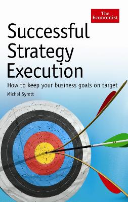 Successful Strategy Execution: How to Keep Your Business Goals on Target - Syrett, Michel