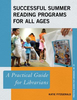 Successful Summer Reading Programs for All Ages: A Practical Guide for Librarians - Fitzgerald, Katie