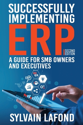 Successfully Implementing ERP: A Guide for SMB Owners and Executives - LaFond, Sylvain
