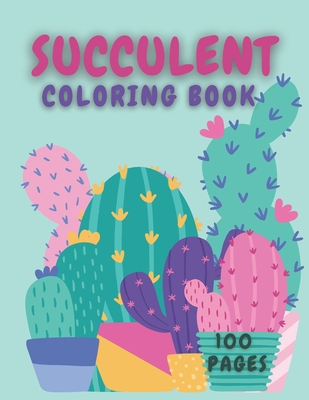 Succulent Coloring Book: Creative Colouring for Everyone with Cacti - Mount, Nate