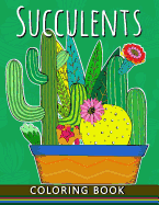 Succulents Coloring Book: Adults Stress-relief Coloring Book For Grown-ups