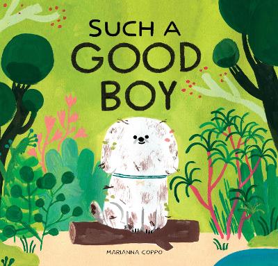 Such a Good Boy: (Dog Books for Kids, Pets for Children) - Coppo, Marianna