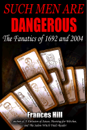 Such Men Are Dangerous: The Fanatics of 1692 and 2004