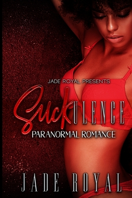 SUCKulence: Paranormal Romance - Royal, Jade