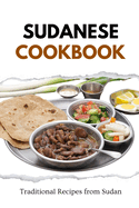 Sudanese Cookbook: Traditional Recipes from Sudan