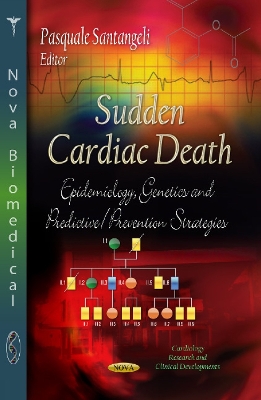 Sudden Cardiac Death: Epidemiology, Genetics & Predictive / Prevention Strategies - Santangeli, Pasquale