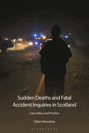 Sudden Deaths and Fatal Accident Inquiries in Scotland: Law, Policy and Practice