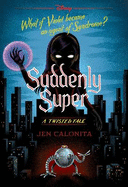 Suddenly Super (Disney: A Twisted Tale #16)