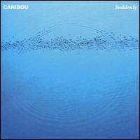 Suddenly - Caribou