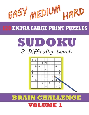 Sudoku 120 Extra Large Print Puzzles - Easy, Medium & Hard. 3 Difficulty Levels.: With solutions. Easy-to-see font, one full page per game. Large size paperback - Windmill Bay Books