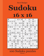 Sudoku 16 x 16: 100 Sudoku puzzles Volume 1 - Badger, David