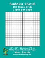 Sudoku 16x16 - 106 Blank Grids: 1 grid per page; 8.5 x 11; 216 x 279 mm; White Paper; Page Numbers; Number Place; Su Doku; Nanpure; 16 x 16 Puzzle Template Boards