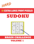 Sudoku 60 Hard Extra Large Print Puzzles: Idea for more advanced puzzlers. Games with solutions. Easy-to-see font, one full page per game. Large size paperback