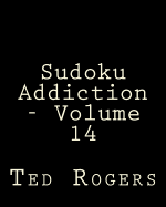 Sudoku Addiction - Volume 14: 80 Easy to Read, Large Print Sudoku Puzzles