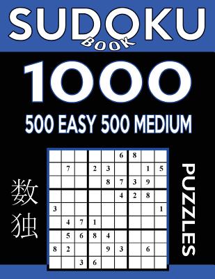 Sudoku Book 1,000 Puzzles, 500 Easy and 500 Medium: Sudoku Puzzle Book With Two Levels of Difficulty To Improve Your Game - Book, Sudoku