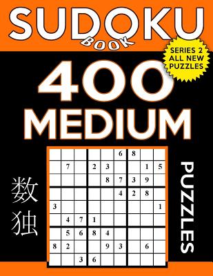 Sudoku Book 400 Medium Puzzles: Sudoku Puzzle Book With Only One Level of Difficulty - Book, Sudoku