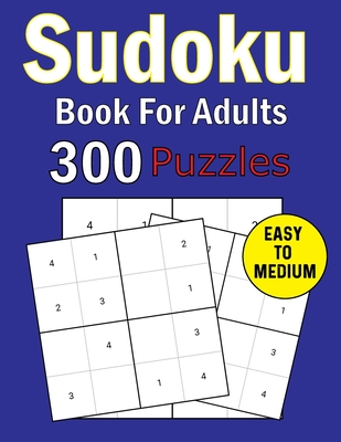 Sudoku Book For Adults: Sudoku Puzzle Book 300 Games Easy to Medium Level With Solutions - Justice, Olin M
