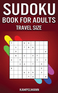 Sudoku Book for Adults Travel Size: 200 Easy to Hard Sudoku Puzzles for Adults with Solutions - 5" x 8" Small Edition for Traveling