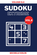 Sudoku Extreme Vol.8: 70+ Sudoku Puzzle and Solutions