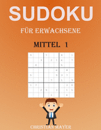 Sudoku fr Erwachsene Mittel: 200 Verschiedene Sudoku 9x9 Mittel fr Erwachsene und fr Alle