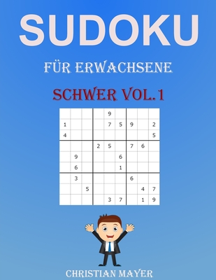 Sudoku f?r Erwachsene Schwer Vol.1: 200 Verschiedene Sudoku 9x9 Schwer f?r Erwachsene und f?r Alle mit Lsungen - Mayer, Christian