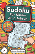 Sudoku F?r Kinder Ab 6 Jahren: Sudoku F?r Kinder Ab 6 Jahren - 200 Sehr Einfach Zu Lsende 9x9 Sudoku R?tsel Mit Lsungen Denksport Zum Knobeln Und Zur Entwicklung Des Logischen Denkens