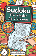 Sudoku F?r Kinder Ab 7 Jahren: Sudoku F?r Kinder Ab 7 Jahren - 200 Sehr Einfach Zu Lsende 9x9 Sudoku R?tsel Mit Lsungen Denksport Zum Knobeln Und Zur Entwicklung Des Logischen Denkens