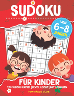 Sudoku f?r Kinder von 6-8 Jahren: 288 Sudoku R?tsel Level: Leicht mit Lsungen