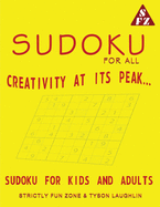 Sudoku For All: Creativity At Its Peak... Sudoku For Kids And Adults