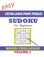 Sudoku for Beginners 60 Easy Extra Large Print Puzzles - Volume 2: With solutions. Easy-to-see font, one full page per game. Large size paperback.