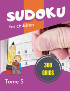 Sudoku for children - 300 grids: Big Book for Sudoku enthusiasts - For children 8-12 years old and adults - 300 grids 9x9 - Large Characters - Trains Memory and Logic - Gift For Sudoku Amateurs