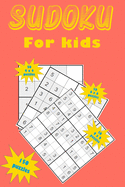 Sudoku for kids: A collection of 150 Sudoku puzzles including 4x4 puzzles, 6x6 puzzles and 9x9 puzzles