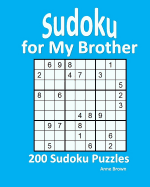 Sudoku for My Brother: 200 Sudoku Puzzles
