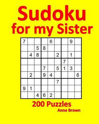 Sudoku for My Sister: 200 Puzzles - Brown, Anne