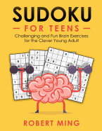 Sudoku for Teens: Challenging and Fun Brain Exercises for the Clever Young Adult