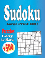 Sudoku Large Print 500+ Puzzles Easy to Hard: Over 500 Puzzles & Solutions, Easy to Hard Puzzles for Adults, Large Print Puzzle Book For Adults (Puzzles & Games for Adults)