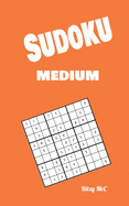 Sudoku Medium: Activity Book Beautifully Organized 320 Medium Sudoku Puzzles and Solutions Sudoku Puzzles For Adults Travel Format 5x8