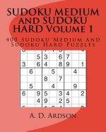 Sudoku Medium and Sudoku Hard Volume 1: 400 Sudoku Medium and Sudoku Hard Puzzles