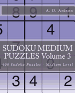 Sudoku Medium Puzzles Volume 3: 400 Sudoku Puzzles - Medium Level