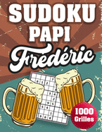 SUDOKU PAPI Frdric: 1000 Sudokus avec solutions niveau facile, moyen et difficile cadeau original  offrir a votre papy