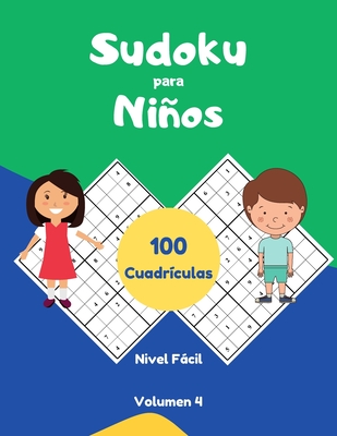 Sudoku para Nios 100 Cuadr?culas Nivel Fcil Volumen 4: libro de sudoku para desarrollar concentraci?n, Rompecabezas con Soluciones. - 3001, Srwa