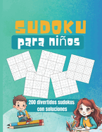 Sudoku para Nios: Diversi?n y Desaf?o: 200 Sudokus 9x9 para Mentes J?venes de 8 a 12 Aos. Juego Matemticas Rompecabezas Para Nios con Soluciones