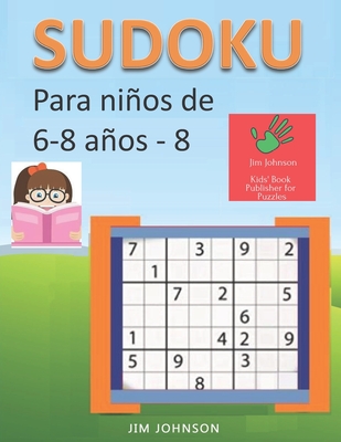 Sudoku para nios de 6 - 8 aos - Lleva los rompecabezas de sudoku contigo dondequiera que vayas - 8 - Johnson, Jim