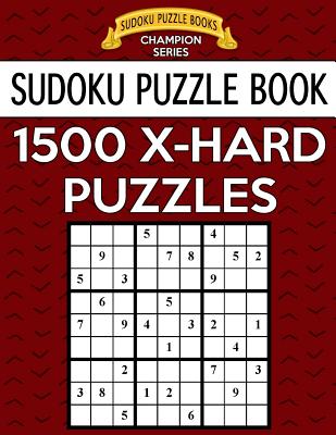 Sudoku Puzzle Book, 1,500 EXTRA HARD Puzzles: Gigantic Bargain Sized Book, No Wasted Puzzles With Only One Level - Books, Sudoku Puzzle